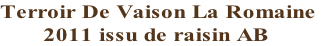 Terroir De Vaison La Romaine 
       2011 issu de raisin AB
